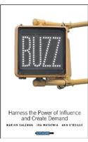 Buzz: Harness the Power of Influence and Create Demand
