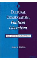 Cultural Conservatism, Political Liberalism: From Criticism to Cultural Studies