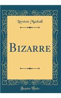 Bizarre (Classic Reprint)
