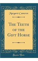 The Teeth of the Gift Horse (Classic Reprint)
