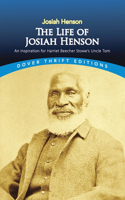 The Life of Josiah Henson: An Inspiration for Harriet Beecher Stowe's Uncle Tom