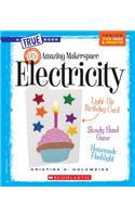 Amazing Makerspace DIY Electricity (a True Book: Makerspace Projects)