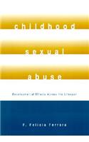 Childhood Sexual Abuse: Developmental Effects Across the Lifespan