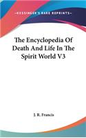 The Encyclopedia Of Death And Life In The Spirit World V3