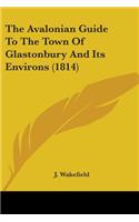 Avalonian Guide To The Town Of Glastonbury And Its Environs (1814)