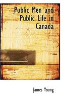 Public Men and Public Life in Canada