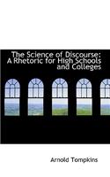 The Science of Discourse: A Rhetoric for High Schools and Colleges