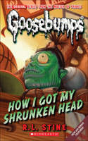 How I Got My Shrunken Head: (Goosebumps (Pb Unnumbered))
