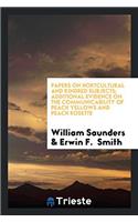 Papers on hortcultural and kindred subjects; Additional evidence on the communicability of peach yellows and peach rosette