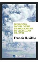 Untold Sequel of the Strange Case of Dr. Jekyll and Mr. Hyde