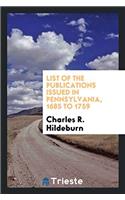 List of the Publications Issued in Pennsylvania, 1685 to 1759