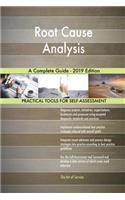 Root Cause Analysis A Complete Guide - 2019 Edition