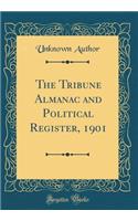 The Tribune Almanac and Political Register, 1901 (Classic Reprint)