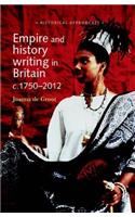 Empire and History Writing in Britain C.1750-2012