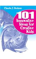 101 Innovative Ideas for Creative Kids