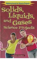 Solids, Liquids, and Gases Science Projects: (Exploring Hands-On Science Projects)