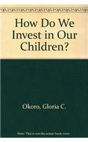 How Do We Invest in Our Children?