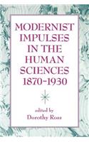 Modernist Impulses in the Human Sciences, 1870-1930