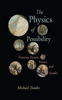 Physics of Possibility: Victorian Fiction, Science, and Gender