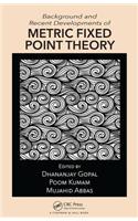 Background and Recent Developments of Metric Fixed Point Theory