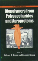 Biopolymers From Polysaccharides and Agroproteins