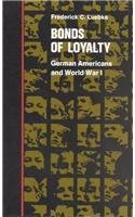 Bonds of Loyalty: German-Americans and World War I