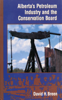 Alberta's Petroleum Industry and the Conservation Board