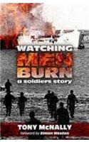 Watching Men Burn: A Soldier's Story