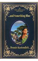 ...and Something Blue: 21 Tales of Love Lost and Found