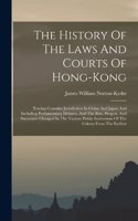 History Of The Laws And Courts Of Hong-kong