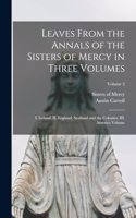 Leaves From the Annals of the Sisters of Mercy in Three Volumes