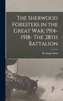 Sherwood Foresters in the Great war, 1914-1918- The 28th Battalion