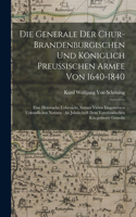 Die Generale Der Chur-Brandenburgischen Und Königlich Preussischen Armee Von 1640-1840