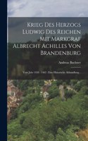 Krieg Des Herzogs Ludwig Des Reichen Mit Markgraf Albrecht Achilles Von Brandenburg