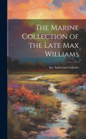 Marine Collection of the Late Max Williams