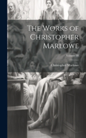 Works of Christopher Marlowe; Volume III