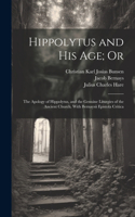 Hippolytus and His Age; Or