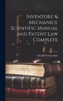 Inventors' & Mechanics' Scientific Manual and Patent Law Complete