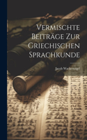 Vermischte Beiträge Zur Griechischen Sprachkunde