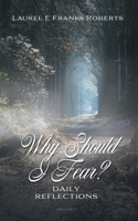 Why Should I Fear?