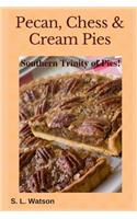 Pecan, Chess & Cream Pies: Southern Trinity of Pies!