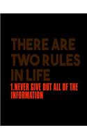 There Are Two Rules In Life 1. never Give Out All Of The Information: Funny Saying Diary Journal: 100 Pages of Large (8.5x11) Lined Pages for Writing and Drawing