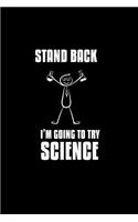 Stand Back. I'm Going To try Science.