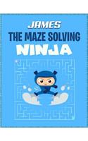 James the Maze Solving Ninja: Fun Mazes for Kids Games Activity Workbook