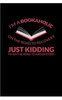I'm A Bookaholic On The Road To Recovery Just Kidding I'm On The Road To A Bookstore