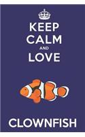 Keep Calm And Love Clownfish: Cute Clownfish Lovers Journal / Notebook / Diary / Birthday Gift (6x9 - 110 Blank Lined Pages)