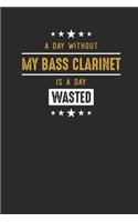 A Day Without My Bass Clarinet Is A Day Wasted