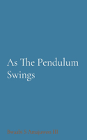 As the Pendulum Swings