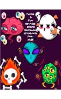 Funny & Fun Spooky Scary Halloween Notebook For Kids