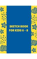 Sketch Book For Kids 6 8